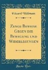 Eduard Wellmann - Zenos Beweise Gegen die Bewegung und Widerlegungen (Classic Reprint)