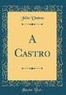 Júlio Dantas - A Castro (Classic Reprint)