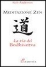 Reb Anderson - Meditazione zen: la via del Bodhisattva