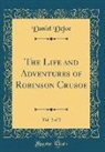 Daniel Defoe - The Life and Adventures of Robinson Crusoe, Vol. 2 of 2 (Classic Reprint)