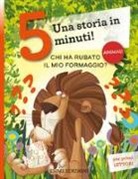 Stefano Bordiglioni, F. Fiorin - Chi ha rubato il mio formaggio? Una storia in 5 minuti!