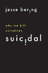 Jesse Bering - Suicidal
