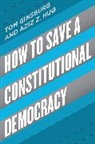 Tom Ginsburg, Tom Huq Ginsburg, Tom/ Huq Ginsburg, Ginsburg Tom, Aziz Huq, Aziz Z. Huq... - How to Save a Constitutional Democracy