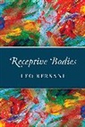 Leo Bersani, Professor Emeritus of French Leo (Univers Bersani, Professor Emeritus of French Leo (University of California Bersani, Bersani Leo - Receptive Bodies