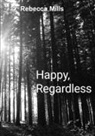 Rebecca Mills - Happy Regardless