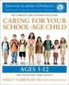 American Academy Of Pediatrics, Shell American Academy of Pediatrics (COR)/ Flais, American Academy Of Pediatrics&gt;, She Vaziri Flais, Shel Vaziri Flais, Shelly Vaziri Flais - Caring for Your School-Age Child, 3rd Edition