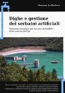 Giovanni La Barbera - Dighe e gestione dei serbatoi artificiali. Elementi strategici per un uso sostenibile delle risorse idriche
