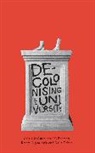 Gurminder K. Bhambra, Gurminder K. Gebrial Bhambra, Gurminder Nisancioglu, Gurminder K. Bhambra, Dalia Gebrial, Delia Gebrial... - Decolonising the University