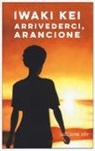 Iwaki Kei - Arrivederci, arancione