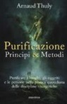 Arnaud Thuly - Purificazione. Principi & metodi