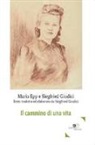 Maria Epp, Siegfried Giudici - Il cammino di una vita