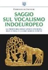 Ferdinand De Saussure, G. C. Vincenzi - Saggio sul vocalismo indoeuropeo. La preistoria delle lingue d'Europa, Iran e India e la loro radice comune