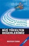 Mustafa Turan - Bizi Yücelten Degerlerimiz