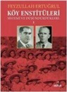 Feyzullah Ertugrul - Köy Enstitüleri Sistemi ve Düsündürdükleri 1