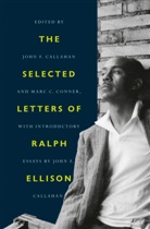John F. Callahan, Marc Conner, Marc C. Conner, Ralph Ellison, John F. Callahan, Marc Conner... - The Selected Letters of Ralph Ellison