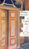 Philippe Jaccottet - A Calm Fire