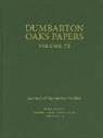 Elena Boeck, Joel Kalvesmaki, Elena Boeck, Joel Kalvesmaki - Dumbarton Oaks Papers, 72