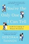 Deborah Tannen - You're the Only One I Can Tell