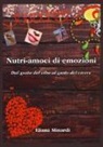 Eliana Minardi - Nutri-amoci di emozioni. Dal gusto del cibo al gusto del vivere