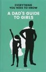James Bandy - Everything You Need to Know: A Dad's Guide to Girls