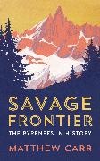 Matthew Carr,  Carr Matthew - Savage Frontier - The Pyrenees in History