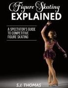 S J Thomas, S. J. Thomas - Figure Skating Explained