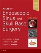 Nithin D Adappa, Nithin D. Adappa, Alexander G Chiu, Alexander G. Chiu, Alexander G. (Chief Chiu, Chiu Alexander G.... - Atlas of Endoscopic Sinus and Skull Base Surgery