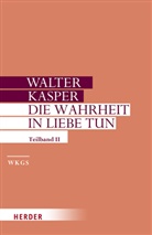 Walter Kasper, Walter (Prof.) Kasper, Georg Augustin, George Augustin, Krämer, Krämer - Gesammelte Schriften - 17/2: Die Wahrheit in Liebe tun