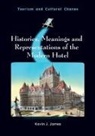 Kevin J James, Kevin J. James - Histories, Meanings and Representations of the Modern Hotel