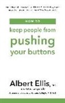 Albert Ellis, Ellis Albert, Arthur Lange, Lange Arthur - How to Keep People From Pushing Your Buttons