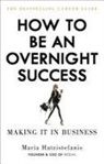 Maria Hatzistefanis - How to Be an Overnight Success