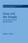 Simon J. Joseph, Simon J. (California Lutheran University) Joseph, Joseph Simon J. - Jesus and the Temple