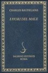Charles Baudelaire, D. Rondoni - I fiori del male. Testo francese a fronte