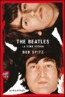 Bob Spitz - The Beatles. La vera storia. Leggere è rock