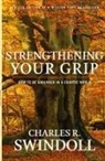 Charles R Swindoll, Charles R. Swindoll - Strengthening Your Grip