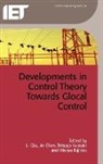 Jie Chen, Hisaya Fujioka, Tetsuya Iwasaki, Li Qiu - Developments in Control Theory Towards Glocal Control