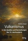 Matthias Blazek - Vulkanismus in den Quellen und Darstellungen des 19. Jahrhunderts