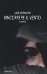 Luisa Morandini - Rincorrere il vento