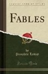 Pamphile Lemay - Fables (Classic Reprint)