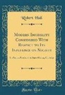 Robert Hall - Modern Infidelity Considered With Respect to Its Influence on Society