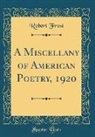 Robert Frost - A Miscellany of American Poetry, 1920 (Classic Reprint)