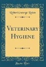 Robert George Linton - Veterinary Hygiene (Classic Reprint)