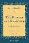 G. C. Macaulay - The History of Herodotus, Vol. 1 of 2