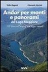 Tullio Bagnati, Giancarlo Martini - Andar per monti e panorami del Lago Maggiore. 120 itinerari sospesi tra lago e monti