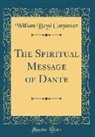 William Boyd Carpenter - The Spiritual Message of Dante (Classic Reprint)