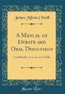 James Milton O'Neill - A Manual of Debate and Oral Discussion