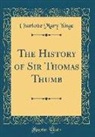 Charlotte Mary Yonge - The History of Sir Thomas Thumb (Classic Reprint)