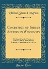 United States Congress - Condition of Indian Affairs in Wisconsin