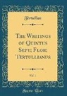 Tertullian Tertullian - The Writings of Quintus Sept; Flor; Tertullianus, Vol. 1 (Classic Reprint)