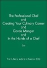 The Culinary Institute of America (Cia) - The Professional Chef & Creating Your Culinary Career & Garde Manger & In the Hands of a Chef Set